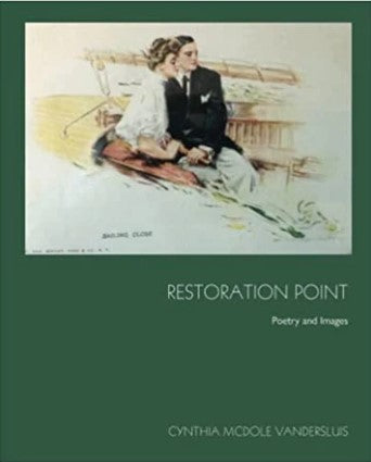 Restoration Point: Poetry and Images by Cynthia McDole Vandersluis