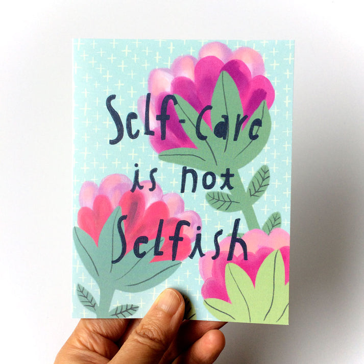 Self Care is Not Selfish Card by Honeyberry Studios