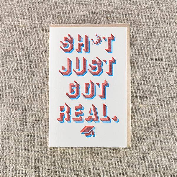 Sh*T Just Got Real Graduation Card