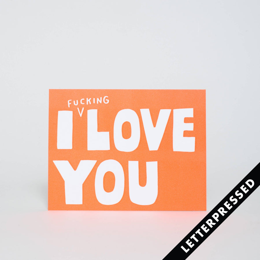I Fucking Love You Greeting Card by Ashkahn