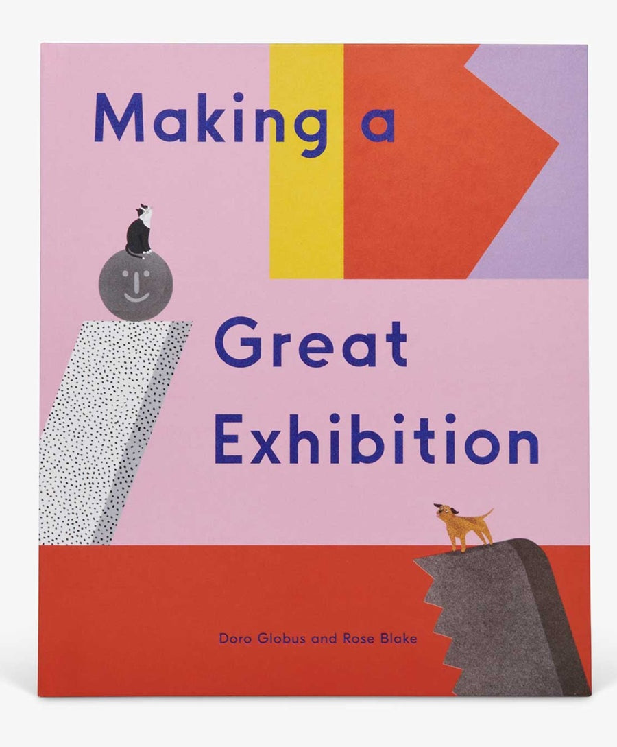 Making a Great Exhibition by Doro Globus and Rose Blake
