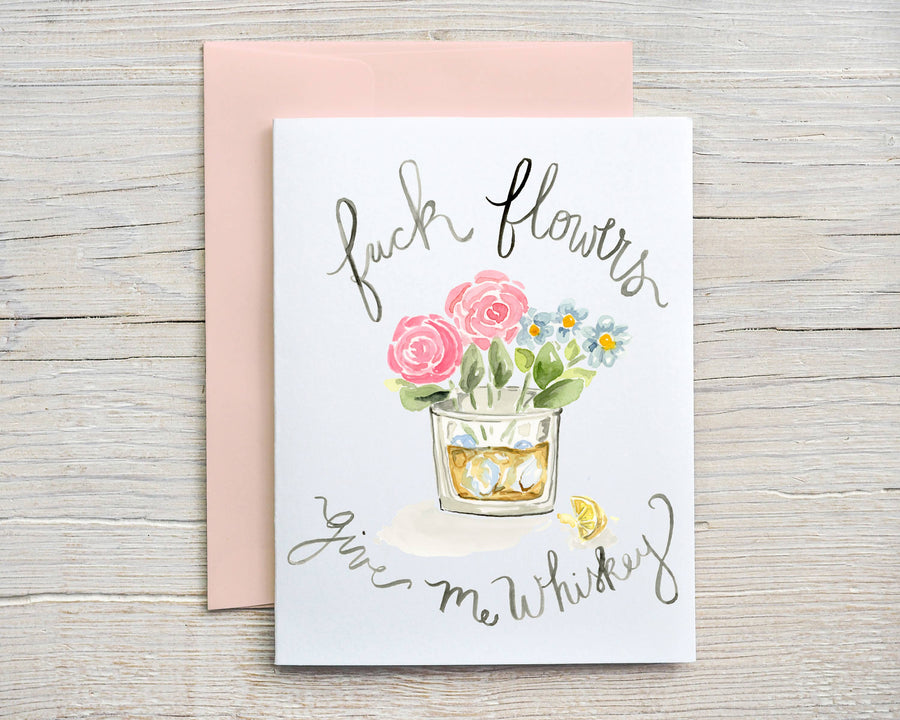 F*ck Flowers Give Me Whiskey Card