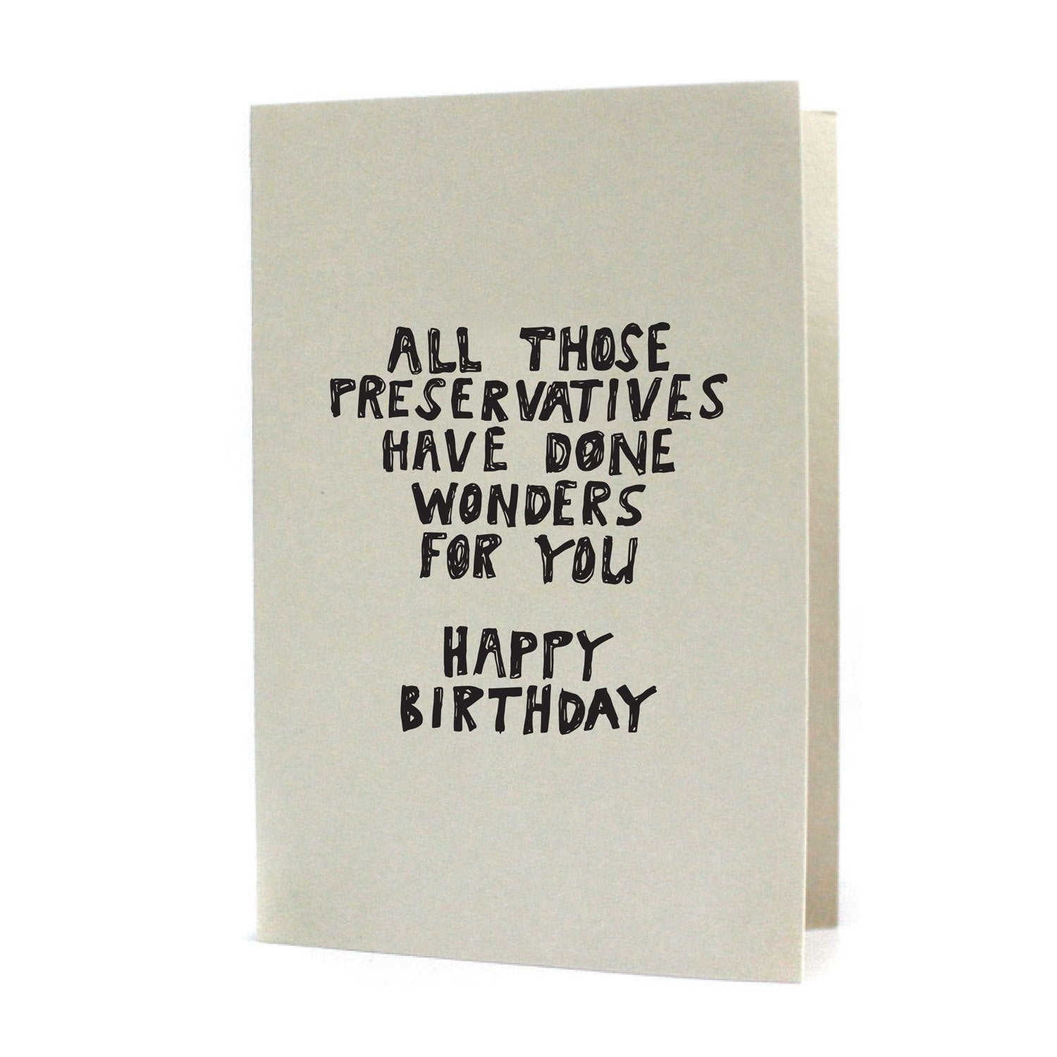 Preservatives Have Done Wonders Birthday Letterpress Card