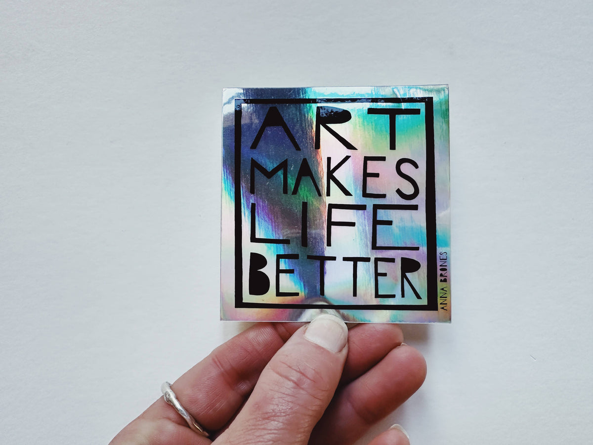"Art Makes Life Better" Holographic Sticker