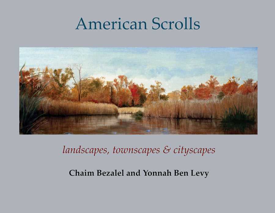 American Scrolls: Landscapes, Townscapes & Cityscapes by Chaim Bezalel and Yonnah Ben Levy