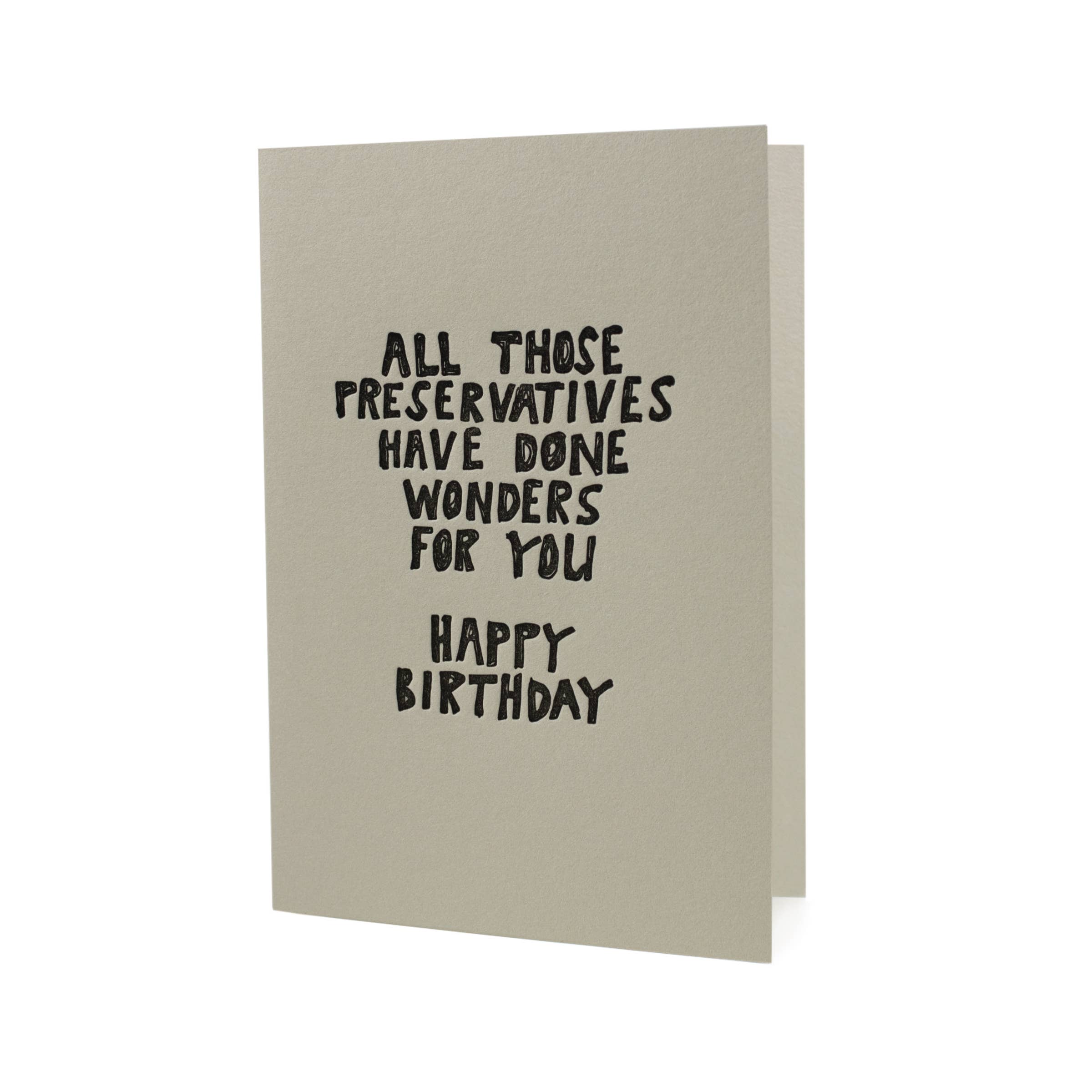 Preservatives Have Done Wonders Birthday Letterpress Card