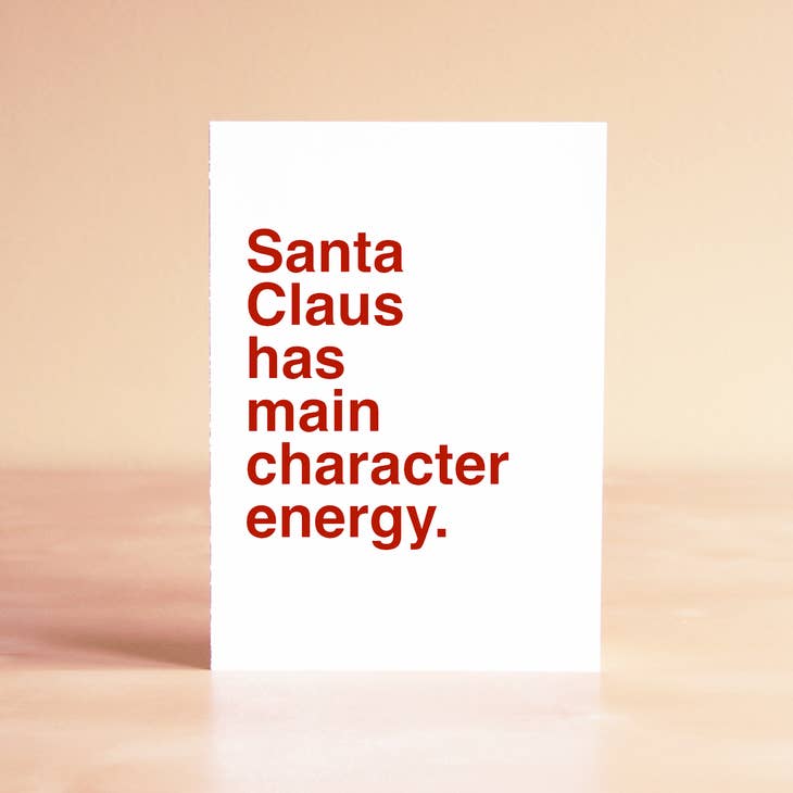 Santa Claus Has Main Character Energy Holiday Greeting Card