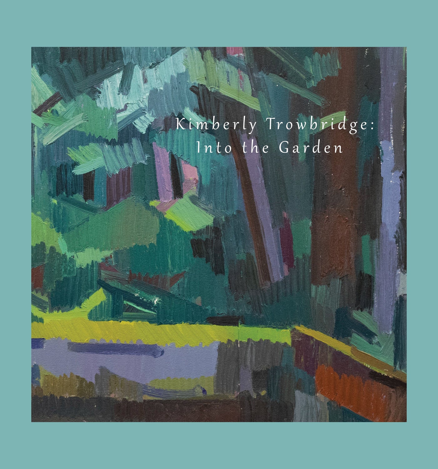 Kimberly Trowbridge: Into the Garden