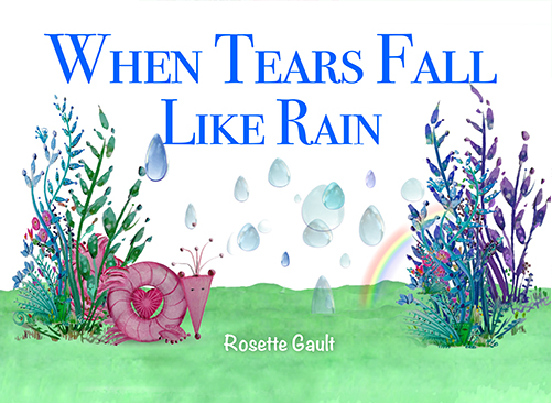 When Tears Fall Like Rain by Rosette Gault