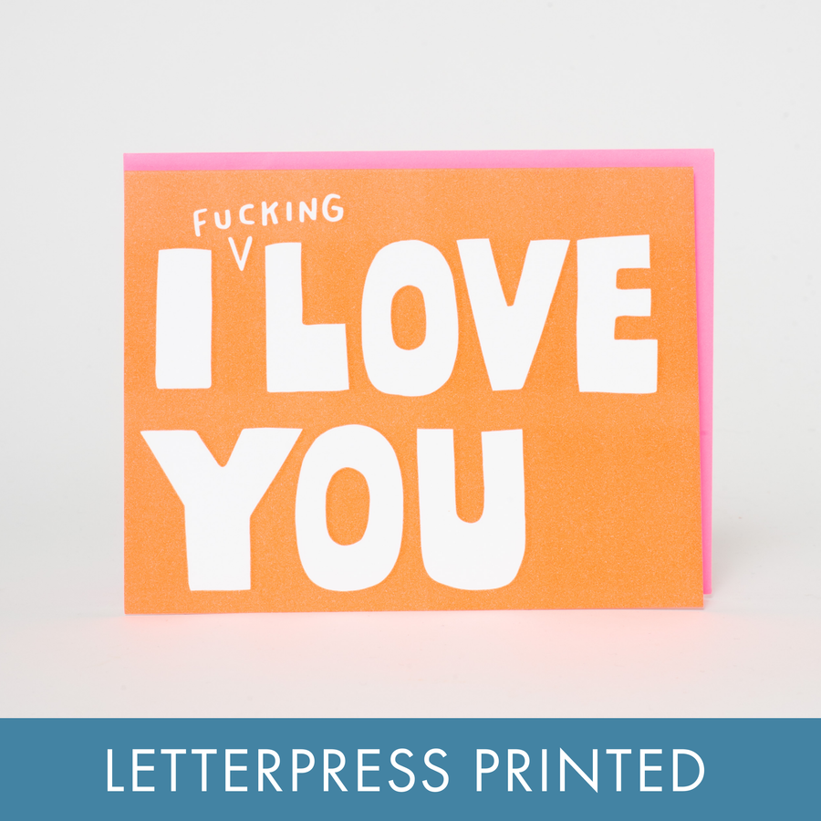 I Fucking Love You Greeting Card by Ashkahn