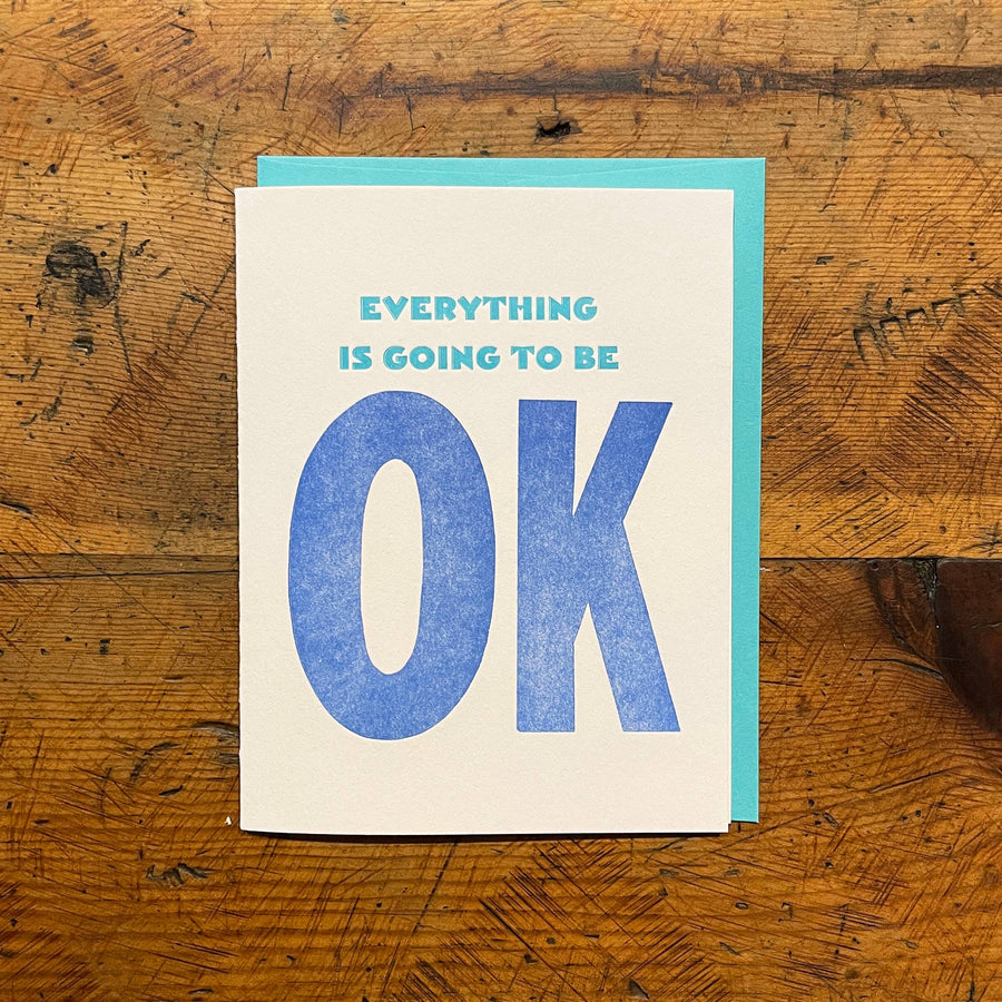 Everything Is Going To Be OK Letterpress Card