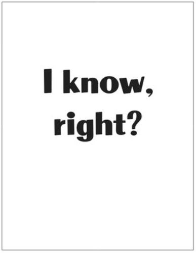 I Know Right? Greeting Card
