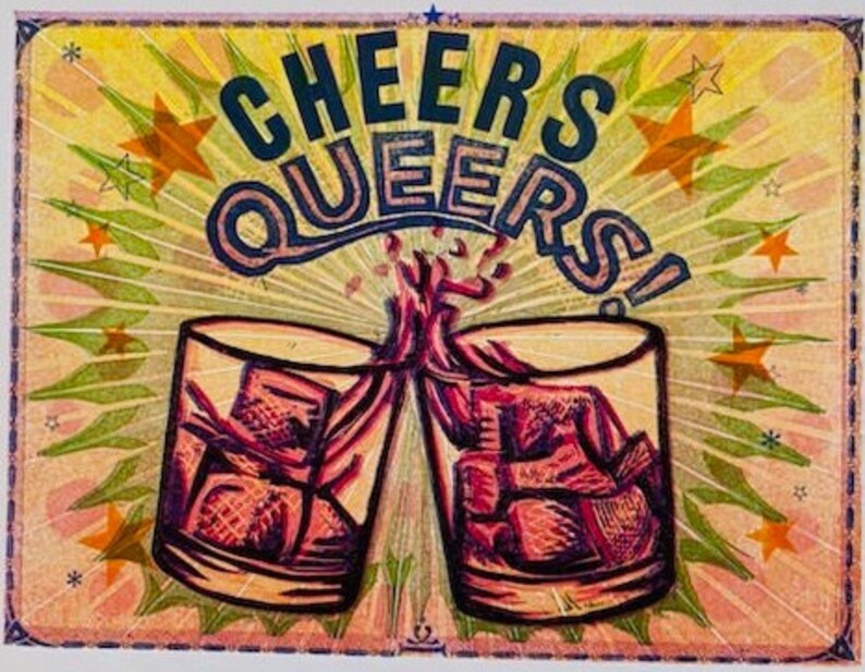 Cheers Queers Print by Kitty Koppelman
