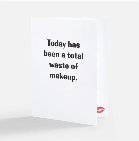Waste of Makeup Greeting Card