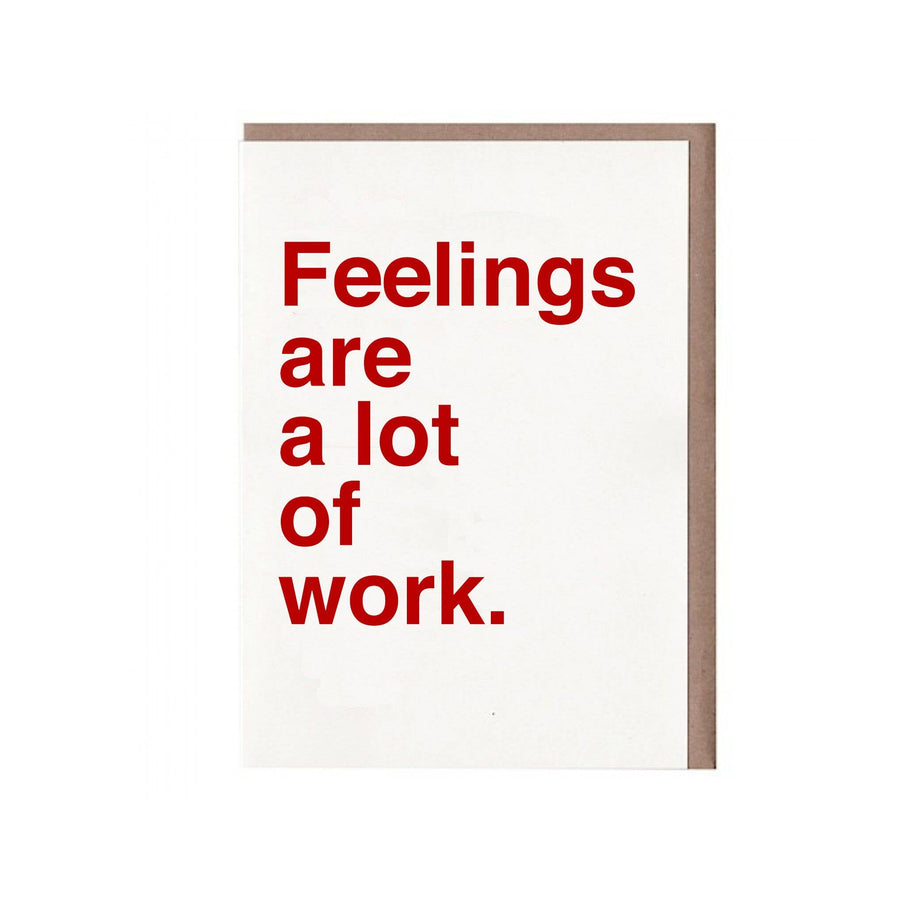 Feelings are Work Greeting Card