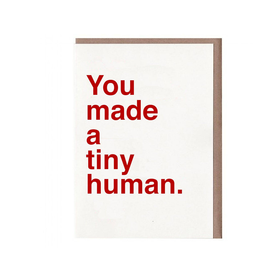 You Made a Tiny Human Greeting Card