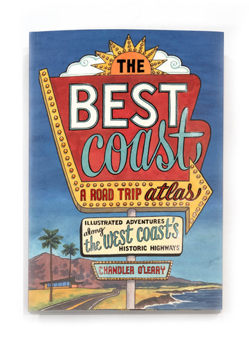 The Best Coast: A Road Trip Atlas by Chandler O'Leary