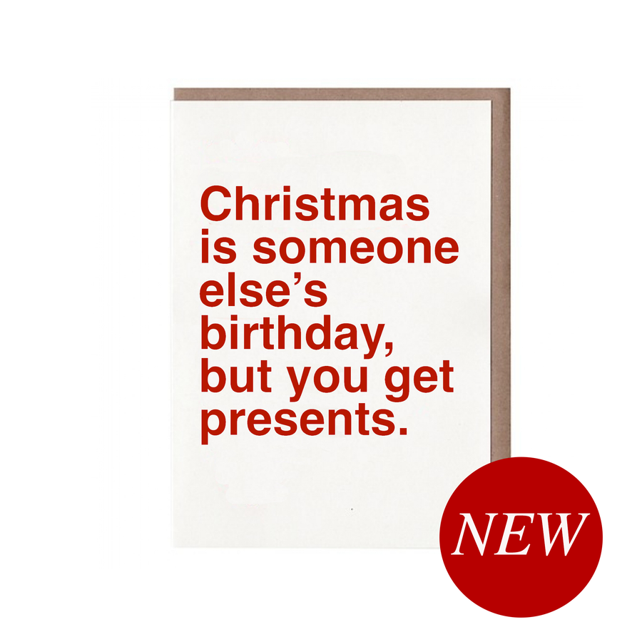 Christmas is Someone Else's Birthday Holiday Greeting Card
