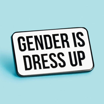 Gender Is Dress Up Pin